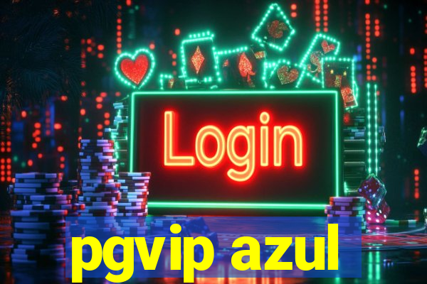 pgvip azul